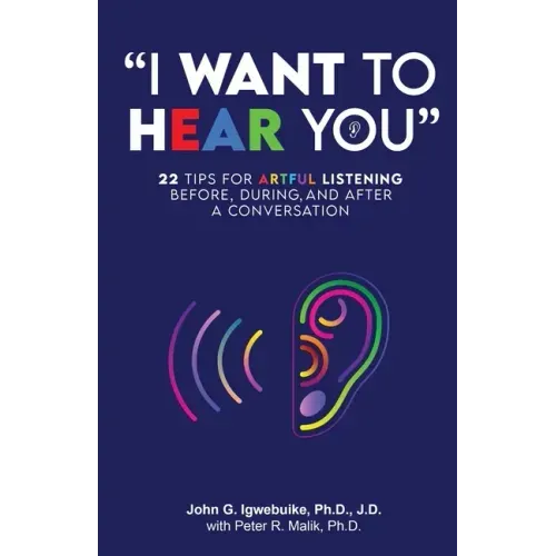 "I Want to Hear You": 22 Tips for Artful Listening before, during, and after a Conversation