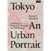 Tokyo: An Urban Portrait: Looking at a Megacity Through Its Differences