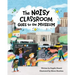 The Noisy Classroom Goes to the Museum