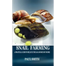 Snail Farming: A Practical Guide to Heliculture as a Source of Income