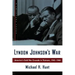 Lyndon Johnson's War: America's Cold War Crusade in Vietnam, 1945-1968