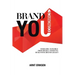 Brand You Economics: Timeless, Tangible Principles and Tools to Build Your Brand Legacy