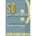 So, What's Your Proposal?: Shifting High-Conflict People from Blaming to Problem-Solving in 30 Seconds!