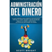 Administración del dinero: La guía definitiva para elaborar presupuestos, vivir de un modo sencillo, salir de la deuda, reparar su crédito y admi