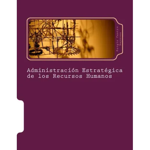 Administración Estratégica de los Recursos Humanos: Un Manual para Directores y Gerentes