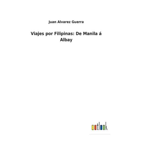 Viajes por Filipinas: De Manila á Albay