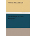 The Rubaiyat of Omar Khayyam
