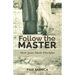 Follow the Master: How Jesus Made Disciples