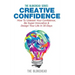 Creative Confidence: How To Unleash Your Confidence, Be Super Innovative & Design Your Life In 30 Days