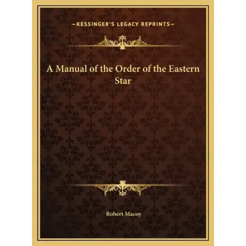 A Manual of the Order of the Eastern Star