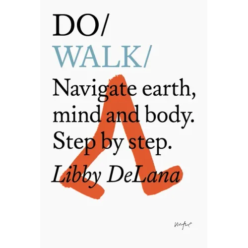 Do Walk: Navigate Earth, Mind and Body. Step by Step.