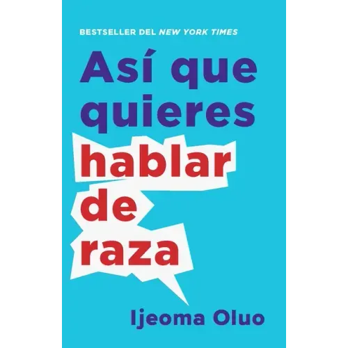 Así Que Quieres Hablar de Raza / So You Want to Talk about Race