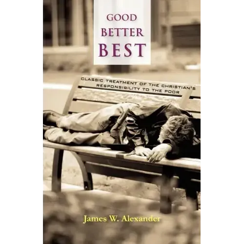Good - Better - Best: Classic Treatment of a Christian's Duty to the Poor