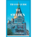 Travel Guide to Sweden: A Simplified Guide To Sweden
