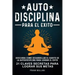 Autodisciplina Para el Exito - Descubra Como Desarrollar el Hábito de la Autodisciplina Para Lograr el Exito: 21 Claves Secretas Para Lograr sus Metas