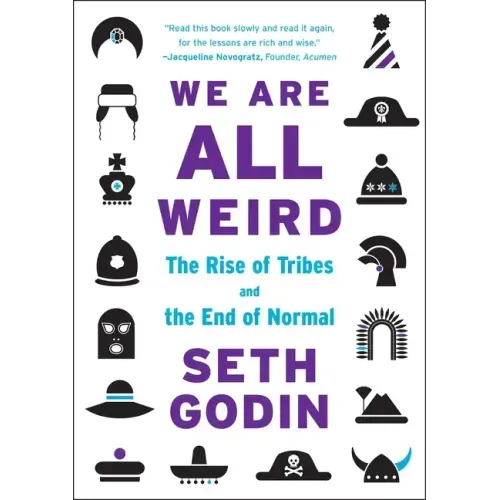 We Are All Weird: The Rise of Tribes and the End of Normal