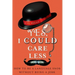 Yes, I Could Care Less
