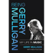 Being Gerry Mulligan: My Life in Music