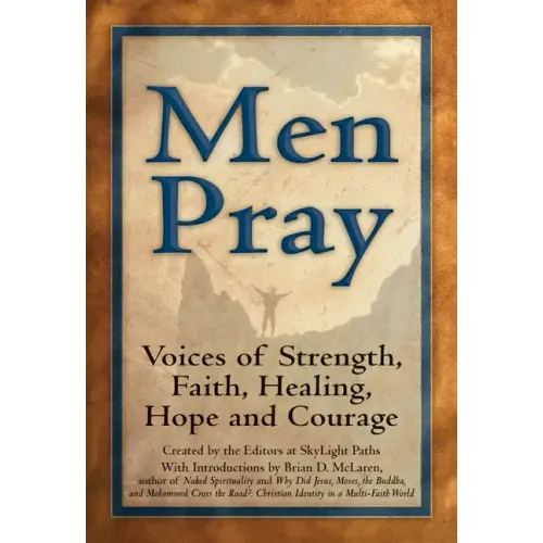Men Pray: Voices of Strength, Faith, Healing, Hope and Courage