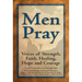 Men Pray: Voices of Strength, Faith, Healing, Hope and Courage