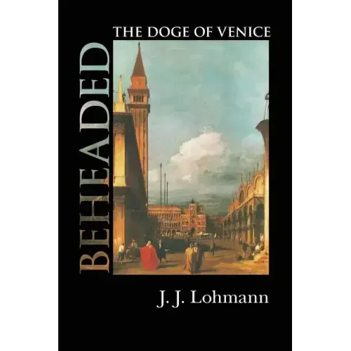 Beheaded: The Doge of Venice