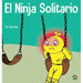 El Ninja Solitario: Un libro infantil sobre los sentimientos de soledad