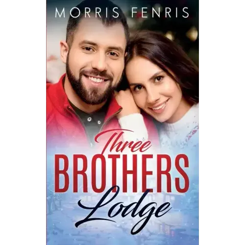 Three Brothers Lodge Series Complete Collection: New Christian Romance