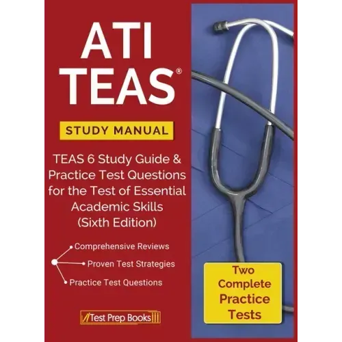 ATI TEAS Study Manual: TEAS 6 Study Guide & Practice Test Questions for the Test of Essential Academic Skills (Sixth Edition)