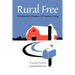 Rural Free: A Farmwife's Almanac of Country Living