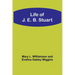 Life of J. E. B. Stuart