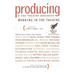 Producing and the Theatre Business: Working in the Theatre