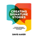Creating Signature Stories: Strategic Messaging That Energizes, Persuades and Inspires