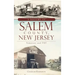 A History of Salem County, New Jersey: Tomatoes and TNT