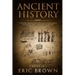 Ancient History: A Concise Overview of Ancient Egypt, Ancient Greece, and Ancient Rome: Including the Egyptian Mythology, the Byzantine