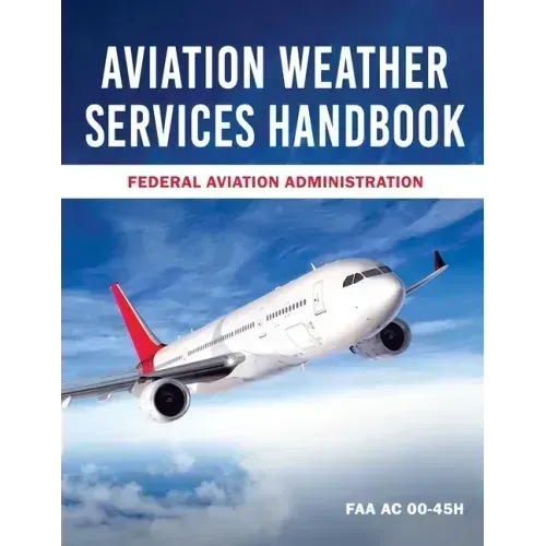 Aviation Weather Services Handbook: FAA AC 00-45h