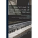 An Outline of the Structure of the Pipe Organ: Designed for the General Information of Organists, Church Committees, and Musical Students