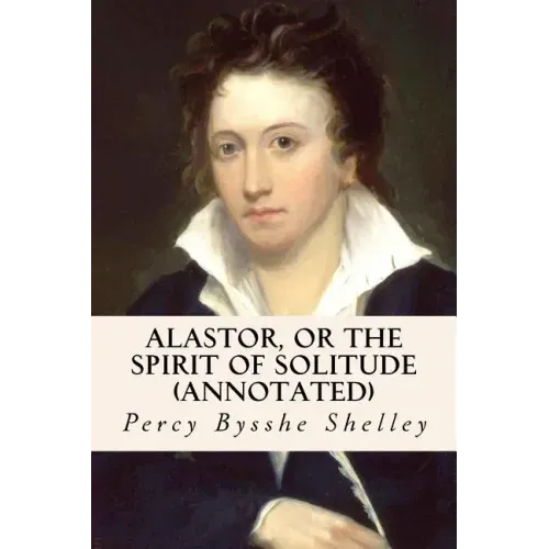 Alastor, or the Spirit of Solitude (annotated)