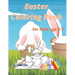 Easter Coloring Book for Kids age 1-7: Easter and Spring Holiday Activities Fun Activity Book for Toddlers&Preschool Children ages 2,3,4,5,6,7