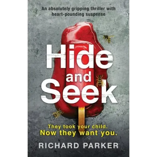 Hide and Seek: An absolutely gripping thriller with heart-pounding suspense