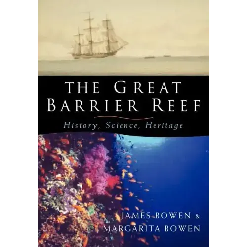 The Great Barrier Reef: History, Science, Heritage