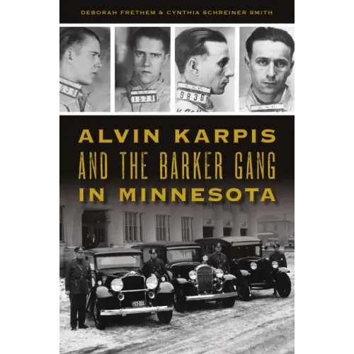 Alvin Karpis and the Barker Gang in Minnesota