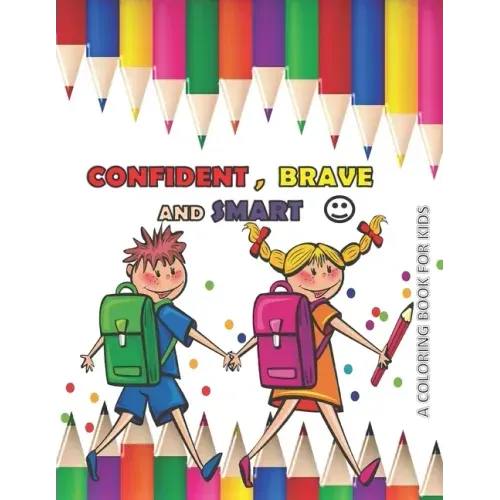 CONFIDENT BRAVE AND SMART a coloring book for kids: variety coloring book for kids boys and girls 4 - 8 years old