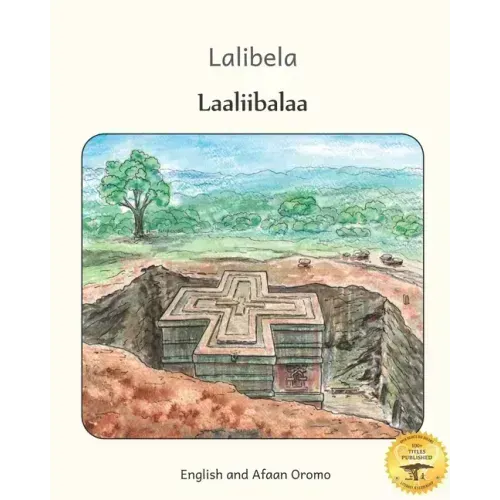 Lalibela: Rock-Hewn Churches of Ethiopia in Afaan Oromo and English