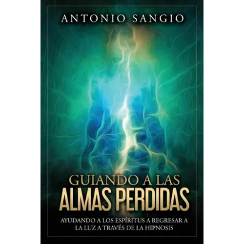 Guiando a las almas perdidas: Ayudando a los espíritus a regresar a la luz a través de la hipnosis