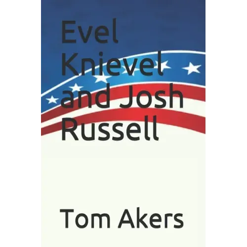 Evel Knievel and Josh Russell