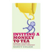 Inviting a Monkey to Tea: Befriending Your Mind and Discovering Lasting Contentment