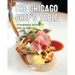 The Chicago Chef's Table: Extraordinary Recipes from the Windy City