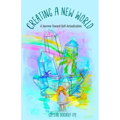 Creating A New World: A Journey Toward Self-Actualization