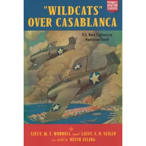 Wildcats Over Casablanca: U.S. Navy Fighters in Operation Torch