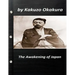 The awakening of Japan by Kakuzo Okakura (Original Version)